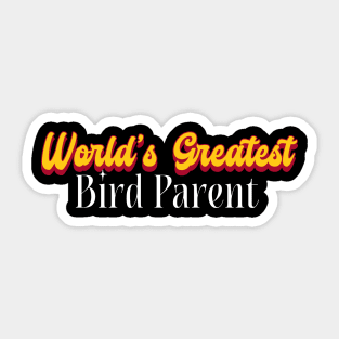World's Greatest Bird parent! Sticker